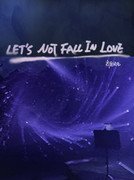 《(韓娛同人)Let’s Not Fall In Love》